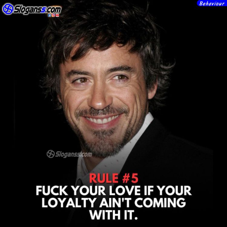 Robert Downey Jr. smiling with his face close-up. Text: Rule #5. Fuck your love if your loyalty ain't coming with it.