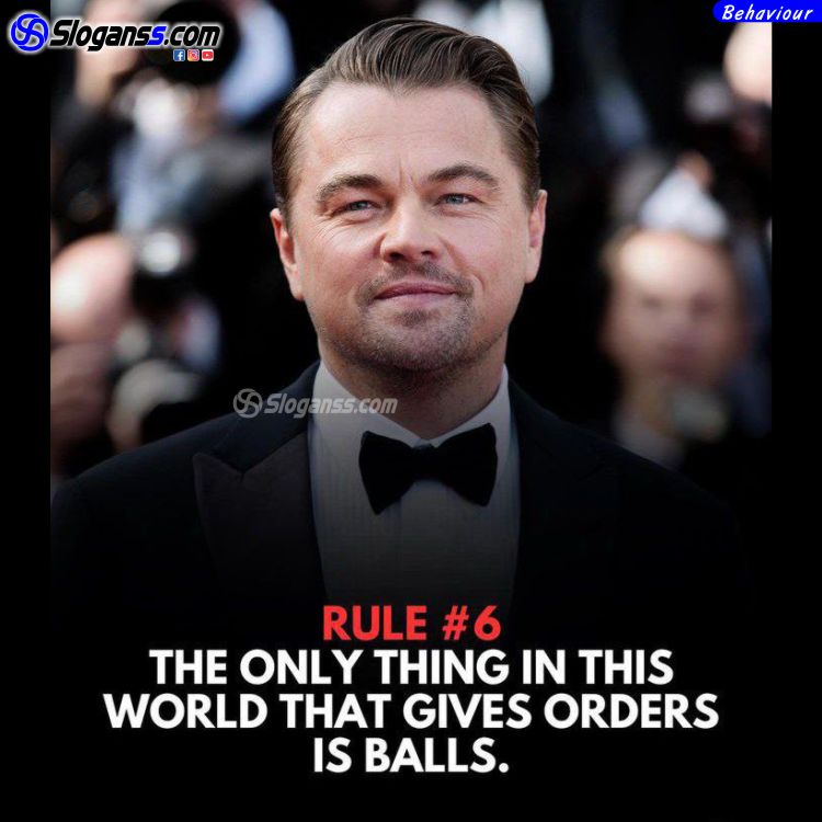 Leonardo DiCaprio in a tuxedo and bow tie. Text: Rule #6. The only thing in this world that gives orders is balls.