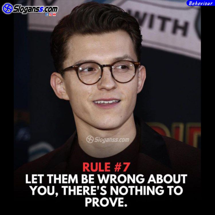 (Tom Holland): Rule 7 let them be wrong about you slogan for mental peace.