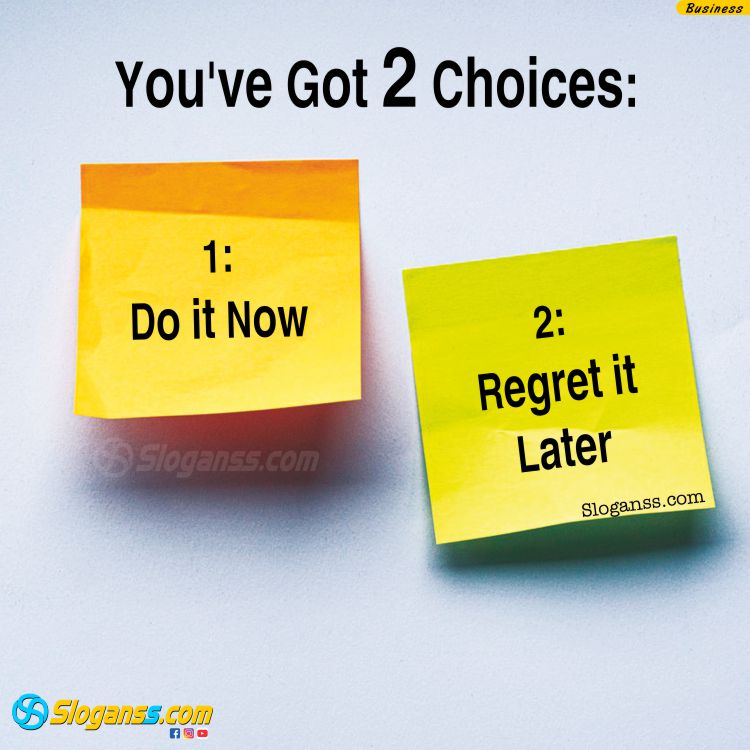 Yellow sticky notes on a wall showing two choices: "1. Do it now" and "2. Regret it later. (entrepreneur mindset slogans)