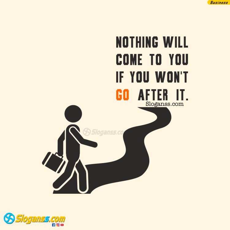 Illustration of a person walking towards a goal with text "Nothing will come to you if you won't go after it. (entrepreneur mindset slogans)