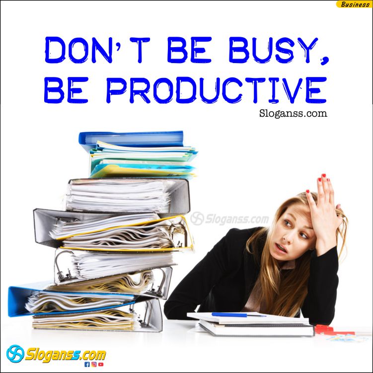 Image of a girl with a pile of files and text "Don't be busy, be productive. (entrepreneur mindset slogans)