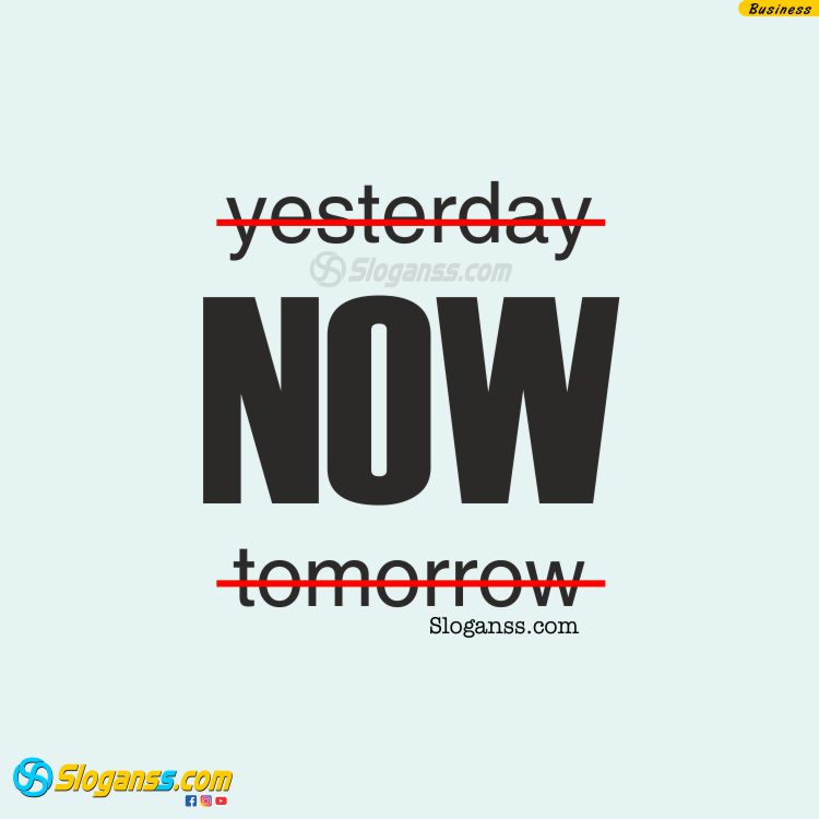 Calendar style text design crossing out yesterday and tomorrow, highlighting "NOW. (entrepreneur mindset slogans)