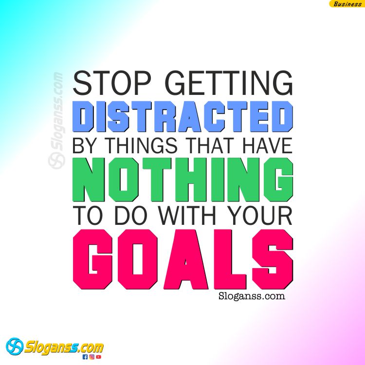 Bold colorful text: "STOP GETTING DISTRACTED BY THINGS THAT HAVE NOTHING TO DO WITH YOUR GOALS. (14 Productivity & Time Management Slogans)